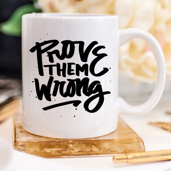 Inspirational Coffee Mug, Prove Them Wrong by Magenta Shadow Coffee & Tea Cups