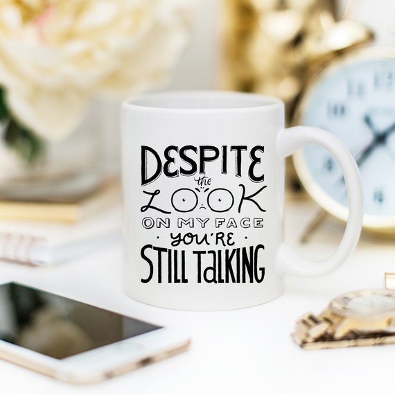 Despite The Look On My Face, You're Still Talking by Magenta Shadow Coffee & Tea Cups