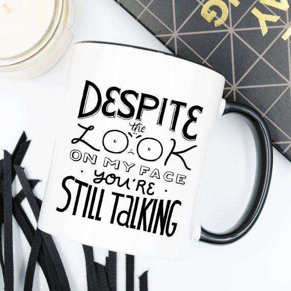 Despite The Look On My Face, You're Still Talking by Magenta Shadow Coffee & Tea Cups