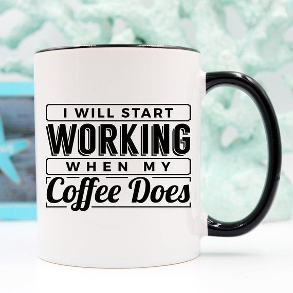 I Start Working When My Coffee Starts Working by Magenta Shadow Coffee & Tea Cups