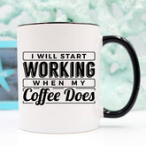 I Start Working When My Coffee Starts Working by Magenta Shadow Coffee & Tea Cups