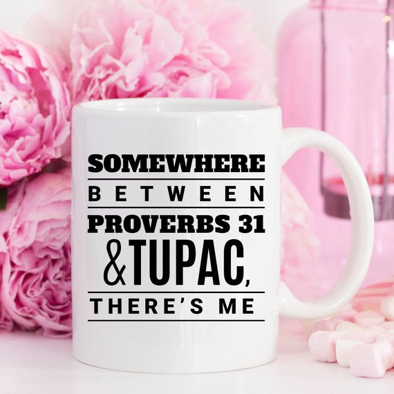 Somewhere Between Proverbs 31 And Tupac by Magenta Shadow Coffee & Tea Cups