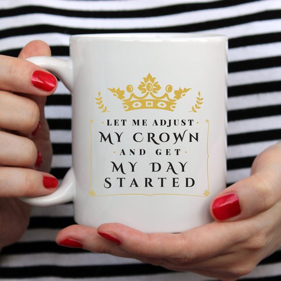 Let Me Adjust My Crown And Get My Day Started Mug by Magenta Shadow Coffee & Tea Cups