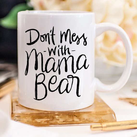 Dont Mess With Mama Bear Mug by Magenta Shadow Coffee & Tea Cups