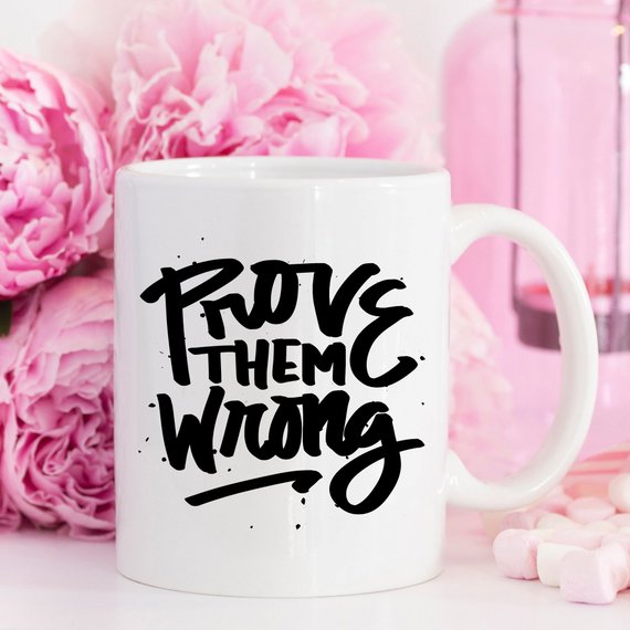 Inspirational Coffee Mug, Prove Them Wrong by Magenta Shadow Coffee & Tea Cups