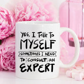Yes I Talk to Myself Coffee Mug by Magenta Shadow Coffee & Tea Cups