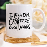 I Run On Coffee And Cuss Words Funny Mug by Magenta Shadow Coffee & Tea Cups
