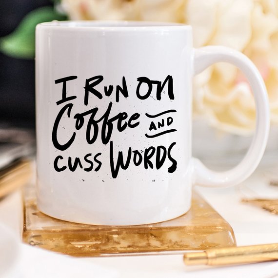 I Run On Coffee And Cuss Words Funny Mug by Magenta Shadow Coffee & Tea Cups
