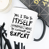 Yes I Talk to Myself Coffee Mug by Magenta Shadow Coffee & Tea Cups