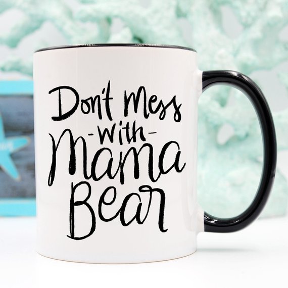 Dont Mess With Mama Bear Mug by Magenta Shadow Coffee & Tea Cups