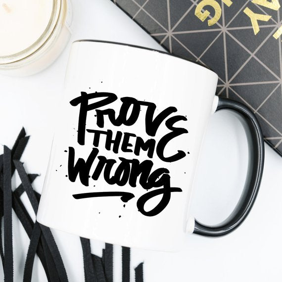 Inspirational Coffee Mug, Prove Them Wrong by Magenta Shadow Coffee & Tea Cups
