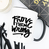 Inspirational Coffee Mug, Prove Them Wrong by Magenta Shadow Coffee & Tea Cups